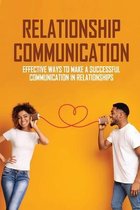 Relationship Communication: Effective Ways To Make A Successful Communication In Relationships