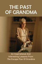 The Past Of Grandma: An Inspirational And Interesting Lessons From The Escape Plan Of Grandma