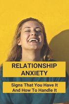 Relationship Anxiety: Signs That You Have It And How To Handle It