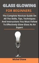 Glass Glowing For Beginners