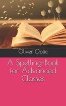 A Spelling-Book for Advanced Classes