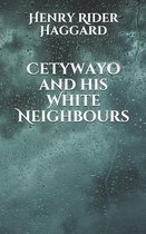 Cetywayo and his White Neighbours