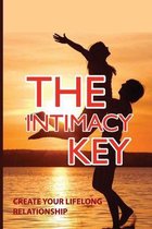 The Intimacy Key: Create Your Lifelong Relationship