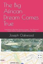 The Big African Dream Comes True