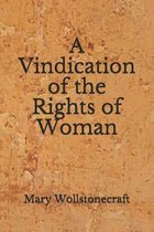 A Vindication of the Rights of Woman