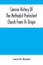 Concise History Of The Methodist Protestant Church From Its Origin