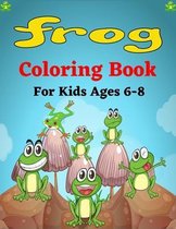 FROG Coloring Book For Kids Ages 6-8
