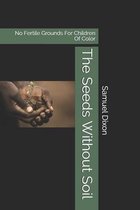 The Seeds Without Soil