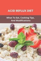 Acid Reflux Diet: What To Eat, Cooking Tips, And Modifications