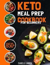 Keto Meal Prep Cookbook for Beginners: For a Healthy and Carefree Life. 850+ Quick and Easy Recipes for Homemade Cooking - Including Over 200 Desserts