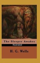 The Sleeper Awakes Illustrated