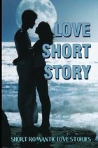 Love Short Story: Short Romantic Love Stories