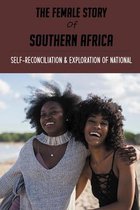 The Female Story Of Southern Africa: Self-Reconciliation & Exploration Of National
