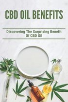 CBD Oil Benefits: Discovering The Surprising Benefit Of CBD Oil