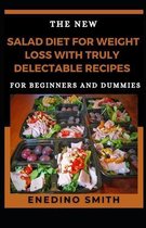The New Salad Diet For Weight Loss With Truly Delectable Recipes For Beginners And Dummies