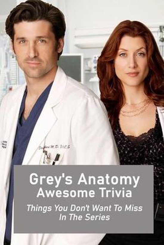 Grey's Anatomy Awesome Trivia Things You Don't Want To Miss In The