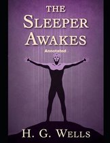 The Sleeper Awakes Annotated