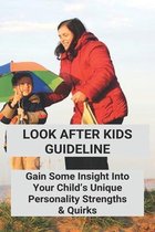 Look After Kids Guideline: Gain Some Insight Into Your Child's Unique Personality Strengths & Quirks