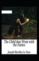 The Child That Went With The Fairies Illustrated