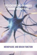 Psychosocial Changes During Menopause: Menopause And Brain Function