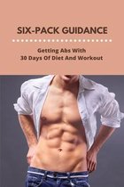 Six-Pack Guidance: Getting Abs With 30 Days Of Diet And Workout