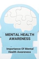 Mental Health Awareness: Importance Of Mental Health Awareness