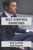 Self-Control Exercises: How to Build Self‐Control