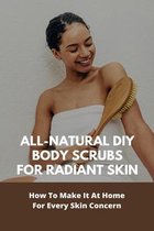 All-Natural DIY Body Scrubs For Radiant Skin; How To Make It At Home For Every Skin Concern