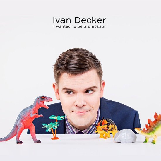 Ivan Decker: I Wanted to Be a Dinosaur - cover