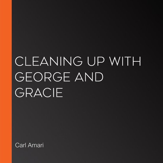 Cleaning Up with George and Gracie