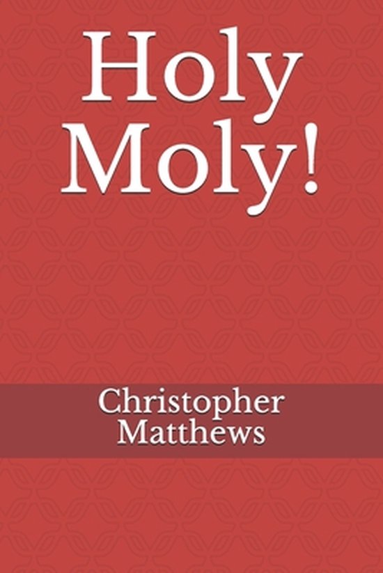 Holy Moly!, Christopher Matthews 9798590647569 Boeken