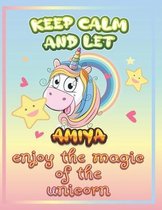 keep calm and let Amiya enjoy the magic of the unicorn