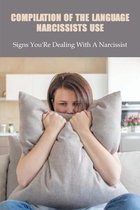 Compilation Of The Language Narcissists Use: Signs You'Re Dealing With A Narcissist