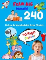 Français Marathi 240 Fiches de Vocabulaire Avec Photos - 40 Pages Couleur: Flashcards éducatifs bilingues pour les enfants - CP CE1 CE2