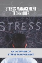 Stress Management Techniques: An Overview Of Stress Management