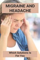 Migraine And Headache: Which Solutions Is For You