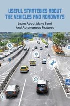 Useful Strategies About The Vehicles And Roadways: Learn About Many Semi And Autonomous Features