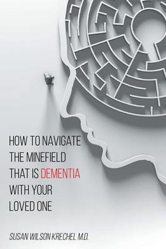 How to Navigate the Minefield That Is Dementia with Your Lov ... - cover