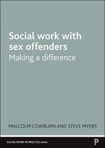 Social Work in Practice- Social Work with Sex Offenders