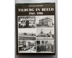 1945-1980 Tilburg in beeld
