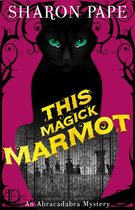 An Abracadabra Mystery 5 - This Magick Marmot