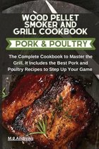 Wood Pellet Smoker and Grill Recipes Pork and Poultry