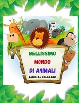 BELLISSIMO MONDO DI ANIMALI Libro da colorare