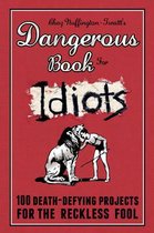 The Dangerous Book for Idiots