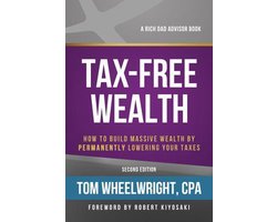 Tax-Free Wealth: How to Build Massive Wealth by Permanently Lowering Your Taxes