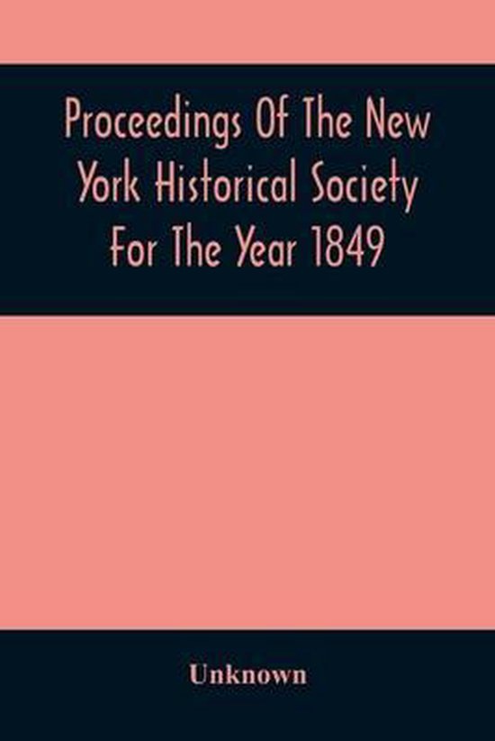 Proceedings Of The New York Historical Society For The Year 1849