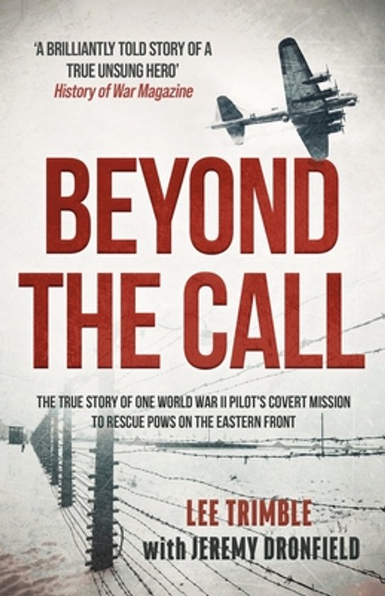 Boekomslag van 'Beyond the Call', met een B-17 bommenwerper en een geïnterneerde, met 'The true story of one World War II pilot's covert mission to rescue POWs on the Eastern Front' in tekst.