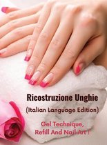 RICOSTRUZIONE UNGHIE - LIBRO IN ITALIANO SU COME PROTEGGERE E RICOSTRUIRE LE UNGHIE IN MODO PROFESSIONALE - Hardback Version - Italian Language Edition