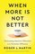 When More Is Not Better