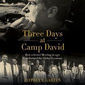 Three Days at Camp David: How a Secret Meeting in 1971 Transformed the Global Economy